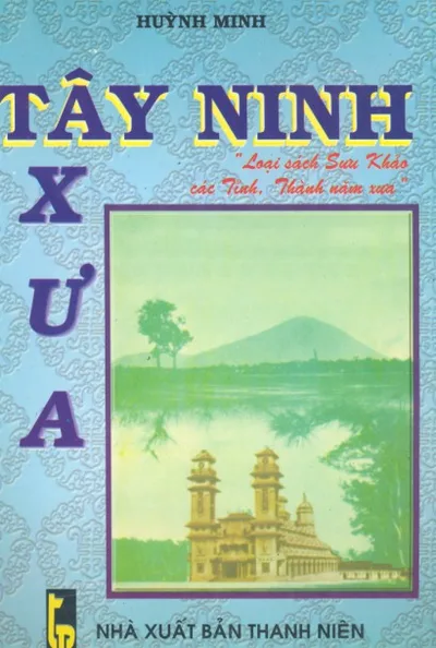 Bìa sách Tây Ninh Xưa - Huỳnh Minh