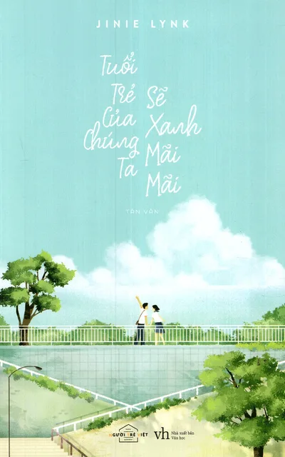 Bìa sách Tuổi Trẻ Của Chúng Ta Sẽ Xanh Mãi Mãi - Jinie Lynk