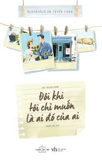 Bìa sách Đôi Khi Tôi Chỉ Muốn Là Ai Đó Của Ai - Blog Radio