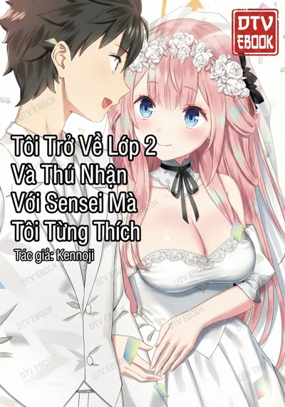 Bìa sách Tôi Trở Về Lớp Cao 2 Và Thú Nhận Với Cô Giáo Tôi Từng Thích