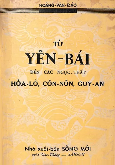 Bìa sách Từ Yên Bái Đến Các Ngục Thất Hỏa-Lò, Côn-Nôn, Guy-An - Hoàng Văn Đào