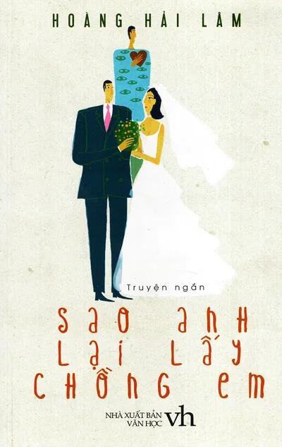 Bìa sách Sao Anh Lại Lấy Chồng Em - Hoàng Hải Lâm
