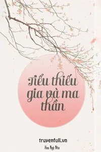 Bìa sách Tiểu Thiếu Gia Và Ma Thần - Hoa Ngộ Nha