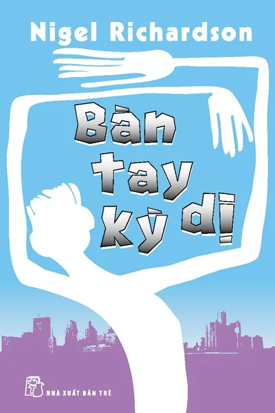 Bìa sách Bàn Tay Kỳ Dị - Nigel Richardson