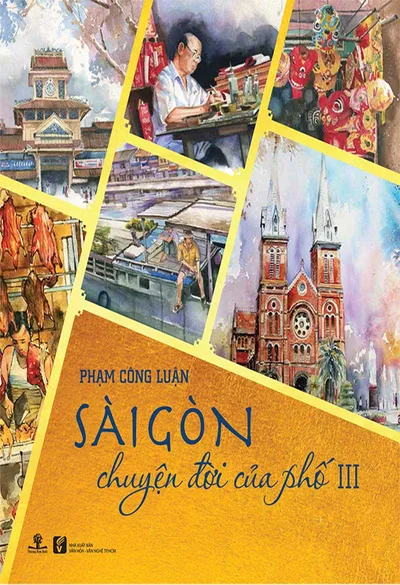 Bìa sách Sài Gòn - Chuyện Đời Của Phố (Tập 3) - Phạm Công Luận