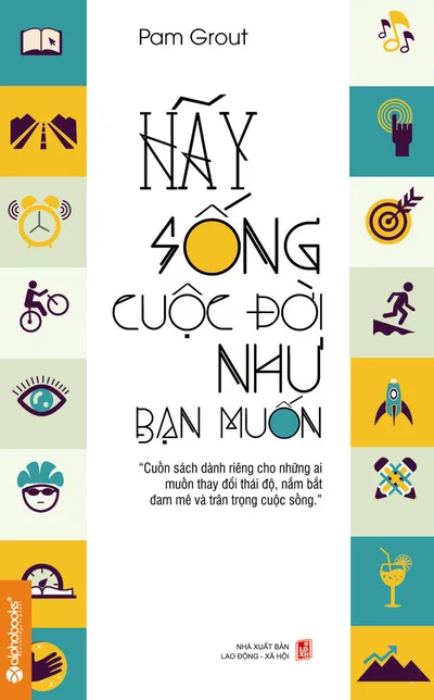 Bìa sách Hãy Sống Cuộc Đời Như Bạn Muốn