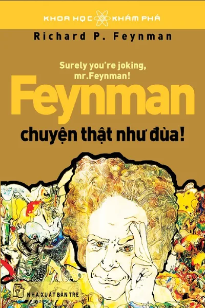 Bìa sách Feynman Chuyện Thật Như Đùa! - Richard P. Feynman